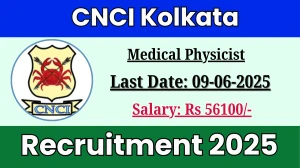 CNCI Kolkata Medical Physicist Recruitment 2025 - Apply Offline CNCI Kolkata Medical Physicist Recruitment 2025 - Apply Offline