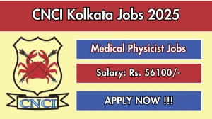 CNCI Kolkata Medical Physicist Recruitment 2025 - Apply Offline for 02 Posts