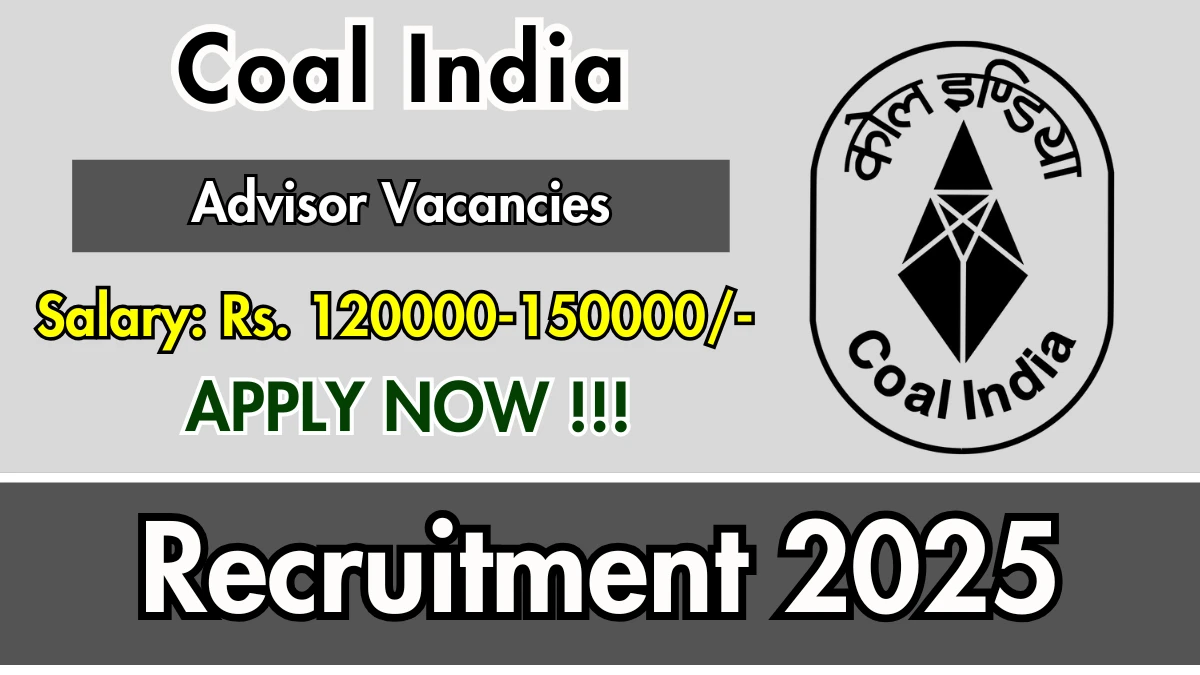 Coal India Advisor Recruitment 2025 - Apply Offline for 01 Posts