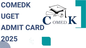 COMEDK UGET Admit Card 2025 Out Download Online @ comedk.org Check COMEDK UGET Date