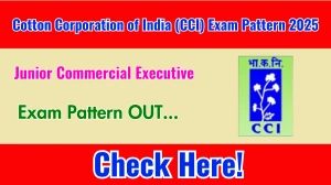 Cotton Corporation of India (CCI) Junior Commercial Executive Exam Pattern 2025 Cotton Corporation of India (CCI) Junior Commercial Executive Exam Pattern 2025