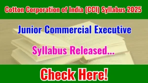Cotton Corporation of India (CCI) Junior Commercial Executive Syllabus 2025 Out Direct Link to Download Syllabus PDF here Cotton Corporation of India (CCI) Junior Commercial Executive Syllabus 2025 Out Direct Link to Download Syllabus PDF here
