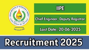 IIPE Recruitment 2025 - Apply Online for 02 Chief Engineer, Deputy Registrar Posts