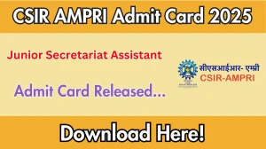 CSIR AMPRI Junior Secretariat Assistant Admit Card 2025 Out ampri.res.in Get Direct Link Here CSIR AMPRI Junior Secretariat Assistant Admit Card 2025 Out ampri.res.in Get Direct Link Here