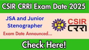 CSIR CRRI JSA and Junior Stenographer Exam Date 2025 Announced at crridom.gov.in Exam details here CSIR CRRI JSA and Junior Stenographer Exam Date 2025 Announced at crridom.gov.in Exam details here