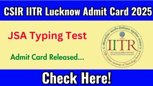 CSIR IITR Lucknow JSA Typing Test Admit Card 2025 OUT Download Link iitr.res.in