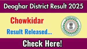 Deoghar District Chowkidar Result 2025 Out at deoghar.nic.in, Direct Link to Download Result PDF Here