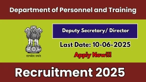 Department of Personnel and Training Deputy Secretary/ Director Recruitment 2025 - Apply Offline Department of Personnel and Training Deputy Secretary/ Director Recruitment 2025 - Apply Offline