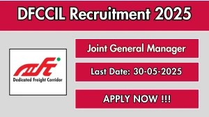 DFCCIL Joint General Manager Recruitment 2025 - Apply Offline for 01 Posts Before May 30 DFCCIL Joint General Manager Recruitment 2025 - Apply Offline for 01 Posts Before May 30