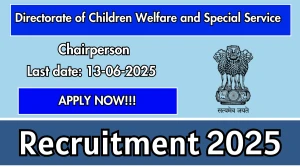 Directorate of Children Welfare and Special Service Chairperson Recruitment 2025 - Apply Offline