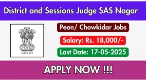 District and Sessions Judge SAS Nagar Peon/ Chowkidar Recruitment 2025 - Apply Offline for 34 Posts Before May 17 District and Sessions Judge SAS Nagar Peon/ Chowkidar Recruitment 2025 - Apply Offline for 34 Posts Before May 17