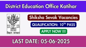 District Education Office Katihar Shiksha Sevak Recruitment 2025 - Apply Offline for 52 Posts District Education Office Katihar Shiksha Sevak Recruitment 2025 - Apply Offline for 52 Posts