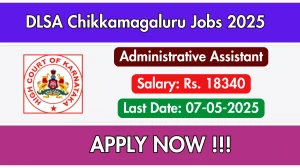 DLSA Chikkamagaluru Administrative Assistant Recruitment 2025 - Apply Offline for 01 Posts Before May 07 DLSA Chikkamagaluru Administrative Assistant Recruitment 2025 - Apply Offline for 01 Posts Before May 07