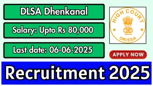 DLSA Dhenkanal Recruitment 2025 - Apply Offline for 06 Chief Legal, Assistant Legal and Other Posts