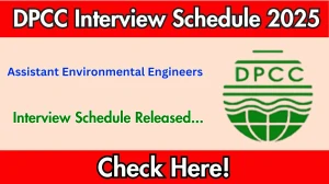 DPCC Assistant Environmental Engineers Interview Schedule 2025 Released Check Date Details at dpcc.delhigovt.nic.in