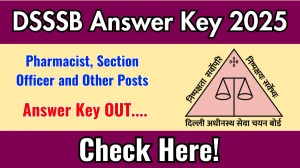 DSSSB Answer Key 2025 Out dsssb.delhi.gov.in Download Pharmacist, Section Officer and Other Posts Answer Key Here DSSSB Answer Key 2025 Out dsssb.delhi.gov.in Download Pharmacist, Section Officer and Other Posts Answer Key Here