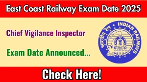 East Coast Railway Chief Vigilance Inspector Exam Date 2025 Announced at eastcoastrail.indianrailways.gov.in Exam details here