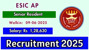 ESIC AP Senior Resident Recruitment 2025 - Apply Offline for 06 Posts