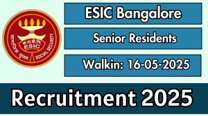 ESIC Bangalore Senior Residents Recruitment 2025 – Walk in for 02 Posts ESIC Bangalore Senior Residents Recruitment 2025 – Walk in for 02 Posts