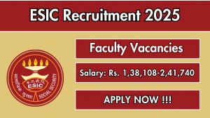 ESIC Faculty Recruitment 2025 – Walk in for 30 Posts