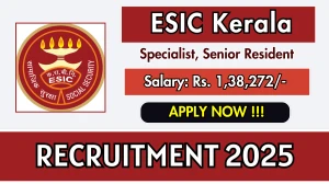 ESIC Kerala Recruitment 2025 – Walk in for 23 Specialist, Senior Resident Posts ESIC Kerala Recruitment 2025 – Walk in for 23 Specialist, Senior Resident Posts