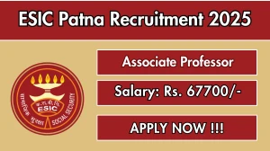 ESIC Patna Associate Professor Recruitment 2025 - Apply Offline for 18 Posts ESIC Patna Associate Professor Recruitment 2025 - Apply Offline for 18 Posts