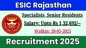 ESIC Rajasthan Recruitment 2025 – Walk in for 30 Specialists, Senior Residents Posts