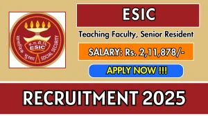 ESIC Recruitment 2025 - Apply Offline for 57 Teaching Faculty, Senior Resident Posts ESIC Recruitment 2025 - Apply Offline for 57 Teaching Faculty, Senior Resident Posts