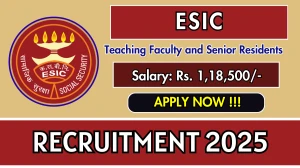 ESIC Recruitment 2025 - Apply Online for 58 Teaching Faculty and Senior Residents Posts ESIC Recruitment 2025 - Apply Online for 58 Teaching Faculty and Senior Residents Posts