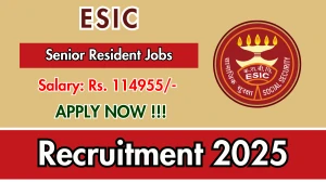 ESIC Senior Resident Recruitment 2025 - Apply Offline for 06 Posts ESIC Senior Resident Recruitment 2025 - Apply Offline for 06 Posts