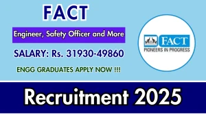 FACT Recruitment 2025 - Apply Online for Engineer, Safety Officer and More Posts FACT Recruitment 2025 - Apply Online for Engineer, Safety Officer and More Posts