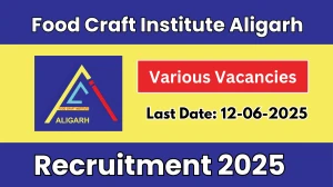 Food Craft Institute Aligarh Recruitment 2025 - Apply Offline for 05 Teaching Associate, Librarian and More Posts