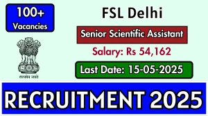 FSL Delhi Senior Scientific Assistant Recruitment 2025 - Apply Offline for 107 Posts