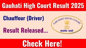Gauhati High Court Chauffeur (Driver) Result 2025 Out at ghconline.gov.in, Direct Link to Download Result PDF Here Gauhati High Court Chauffeur (Driver) Result 2025 Out at ghconline.gov.in, Direct Link to Download Result PDF Here