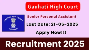 Gauhati High Court Senior Personal Assistant Recruitment 2025 - Apply Online Gauhati High Court Senior Personal Assistant Recruitment 2025 - Apply Online