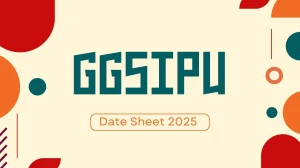 GGSIPU Date Sheet 2025 Announced @ ipu.ac.in Details Here