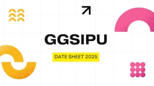GGSIPU Date Sheet 2025 Announced @ ipu.ac.in Details Here