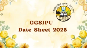 GGSIPU Date Sheet 2025 Announced @ ipu.ac.in Details Here