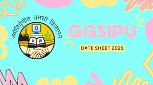 GGSIPU Date Sheet 2025 Announced @ ipu.ac.in Details Here