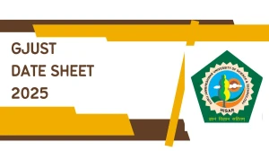 GJUST Date Sheet 2025 Announced For Even Semester @ gjust.ac.in Details Here