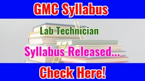 GMC Lab Technician Syllabus Out Direct Link to Download Syllabus PDF here