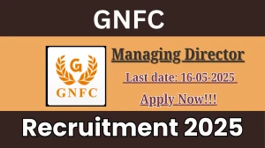 GNFC Managing Director Recruitment 2025 - Apply Offline
