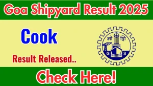 Goa Shipyard Cook Result 2025 Out at goashipyard.in, Direct Link to Download Result PDF Here