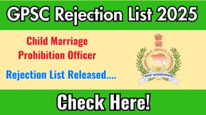 GPSC Child Marriage Prohibition Officer Rejection List 2025 Released at gpsc.gujarat.gov.in