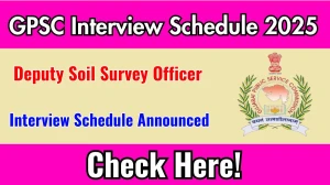 GPSC Deputy Soil Survey Officer Interview Schedule 2025 Released Check Date Details at gpsc.gujarat.gov.in GPSC Deputy Soil Survey Officer Interview Schedule 2025 Released Check Date Details at gpsc.gujarat.gov.in