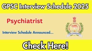 GPSC Psychiatrist Interview Schedule 2025 Released Check Date Details at gpsc.gujarat.gov.in GPSC Psychiatrist Interview Schedule 2025 Released Check Date Details at gpsc.gujarat.gov.in
