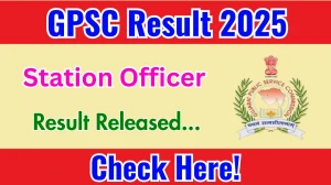 GPSC Station Officer Result 2025 Out at gpsc.gujarat.gov.in, Direct Link to Download Result PDF Here