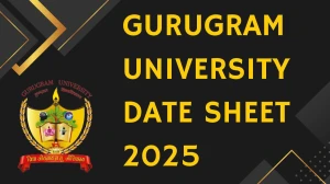 Gurugram University Date Sheet 2025 Released @ gurugramuniversity.ac.in Details Here