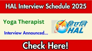 HAL Yoga Therapist Interview Schedule 2025 Released Check Date Details at hal-india.co.in