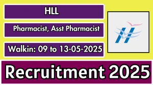 HLL Recruitment 2025 – Walk in for Pharmacist, Assistant Pharmacist Posts